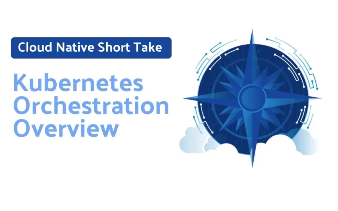 Kubernetes Orchestration Overview