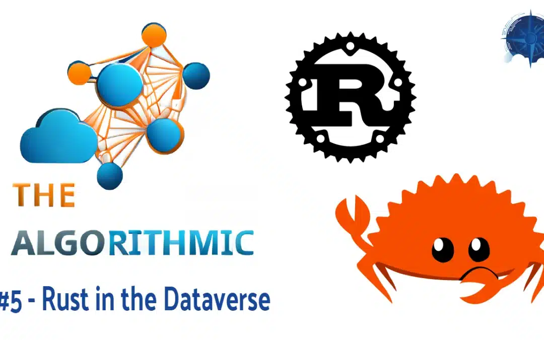 The Algorithmic #5: Rust in the Dataverse