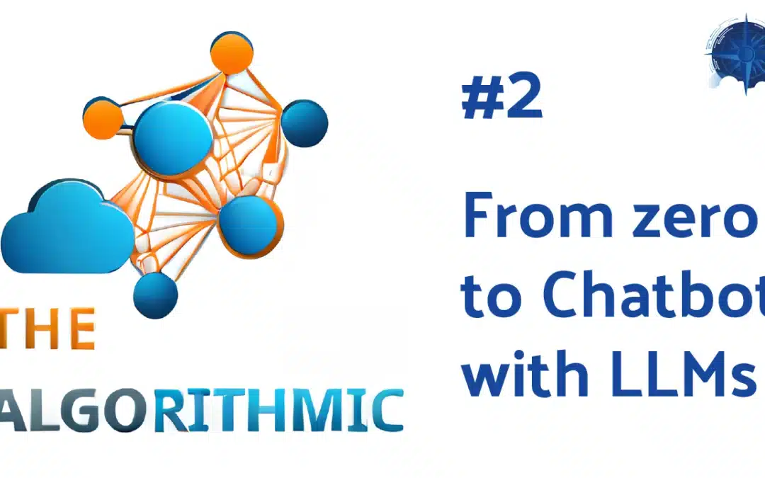 The Algorithmic #2: Zero to Chatbot with LLMs