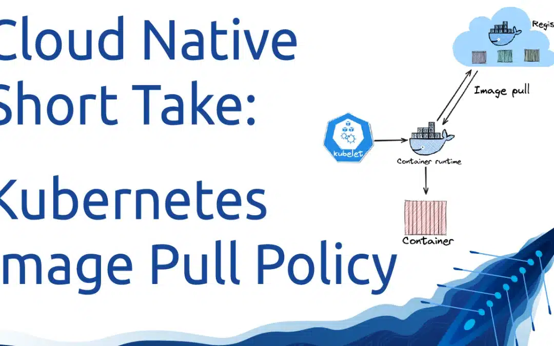 CNST: Kubernetes Image Pull Policy