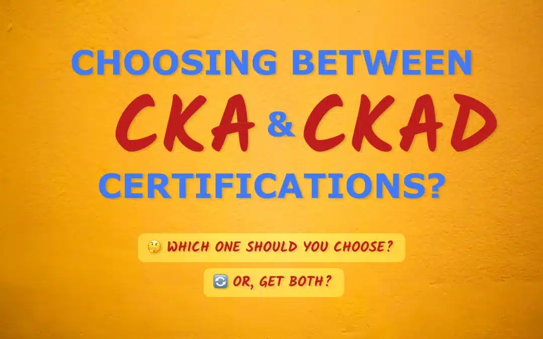 Kubernetes Certifications: CKA vs CKAD