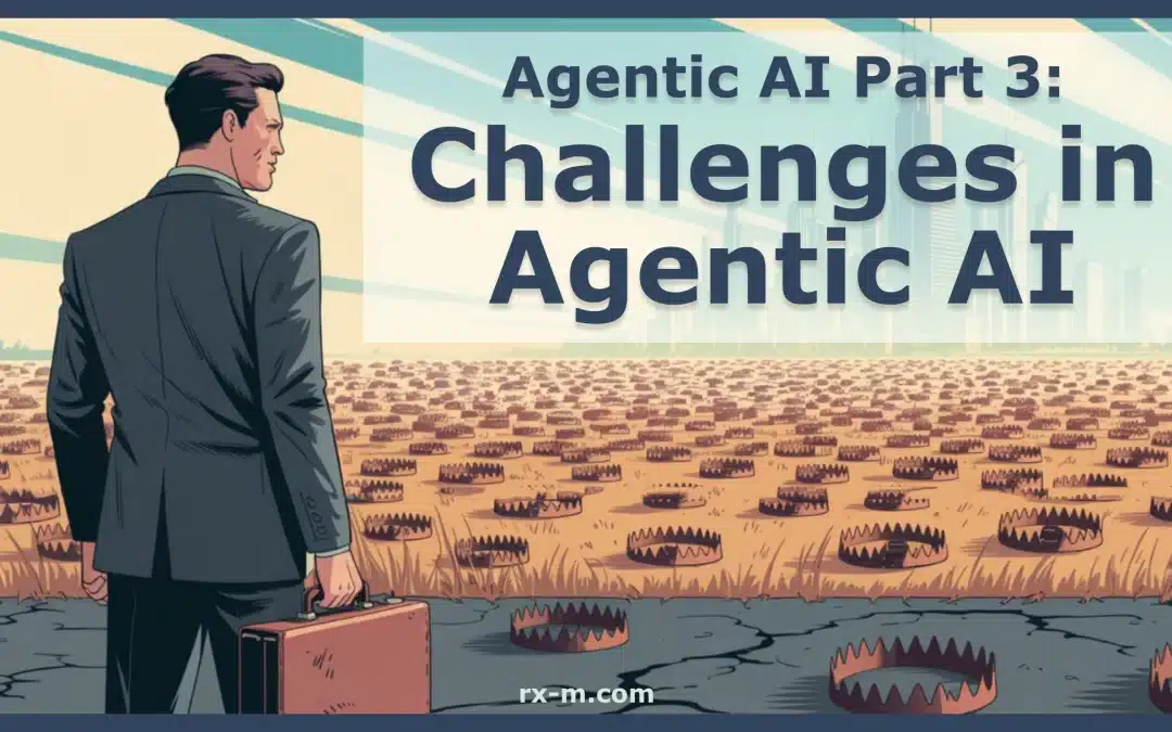 Agentic AI Part 3: Challenges in Agentic AI